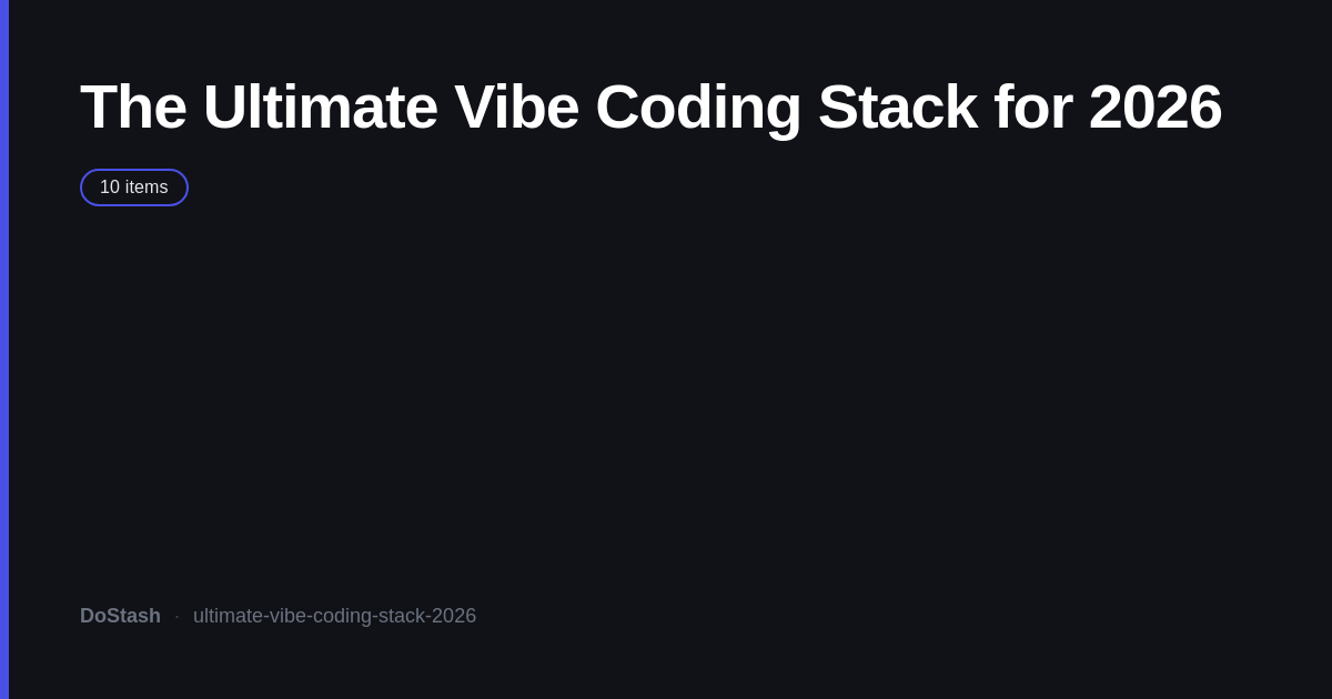 The Ultimate Vibe Coding Stack for 2026 — DoStash